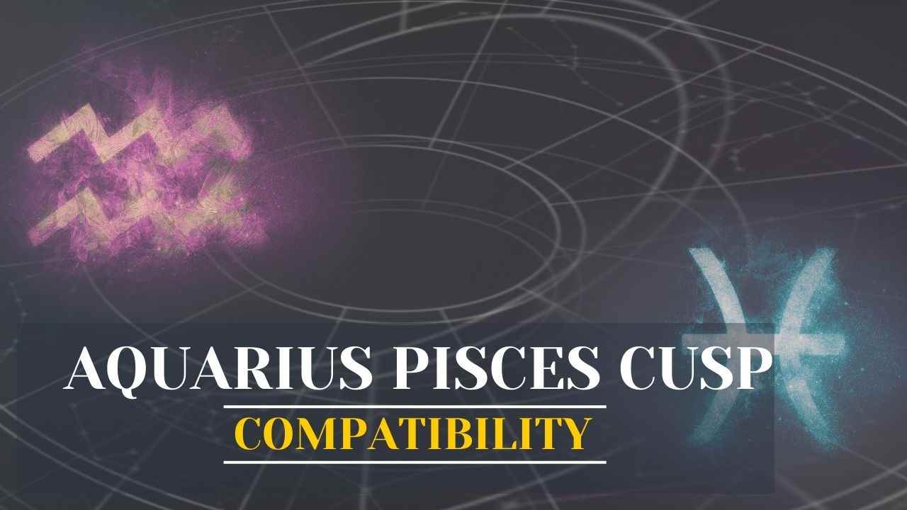 Aquarius Pisces Cusp: Find Out About Aquarius Pisces Cusp Compatibility and Aquarius Pisces Cusp Dates Here - eAstroHelp