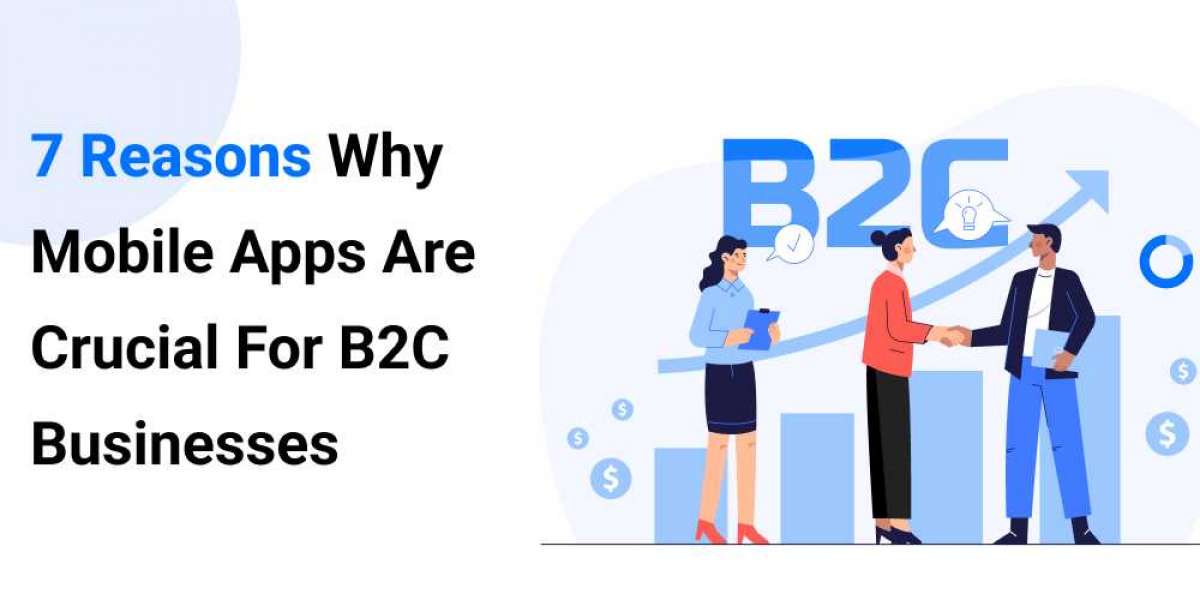 7 reasons why mobile apps are crucial for B2C businesses