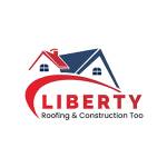 Liberty Roofing  Construction Too Profile Picture