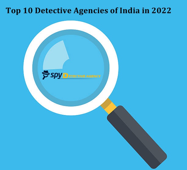 Top 10 Detective Agencies of India in 2022-Spy Detective Agency