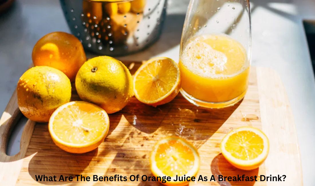 What Are The Benefits Of Orange Juice As A Breakfast Drink?