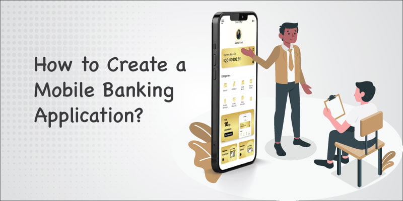 How to Create a Mobile Banking Application?