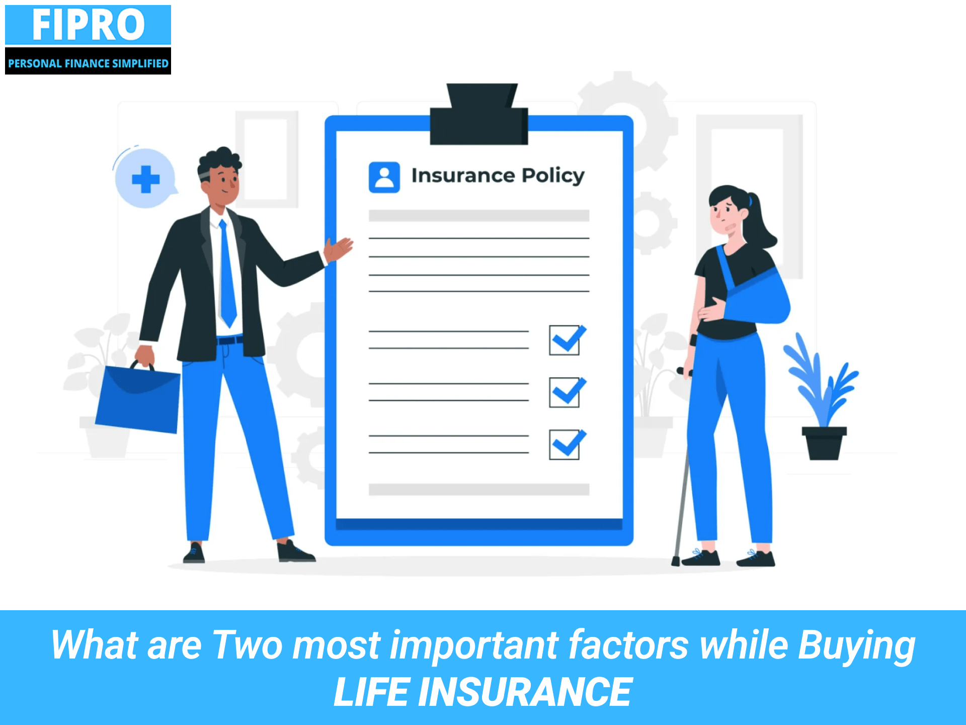 What are the two most important factors while Buying life insurance - Fipro Education And Investments