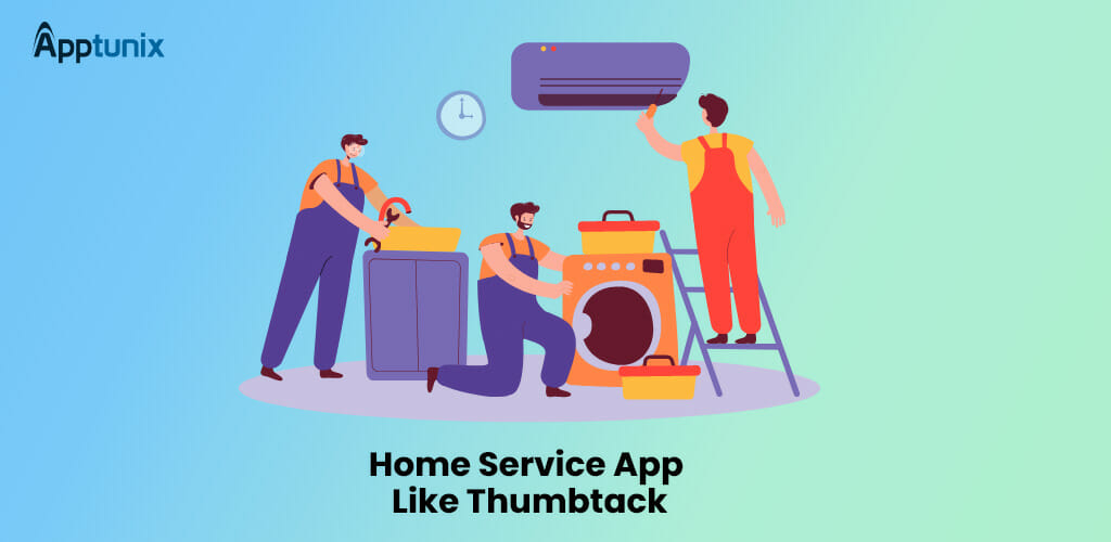 On-demand Home Services App Development | Apptunix