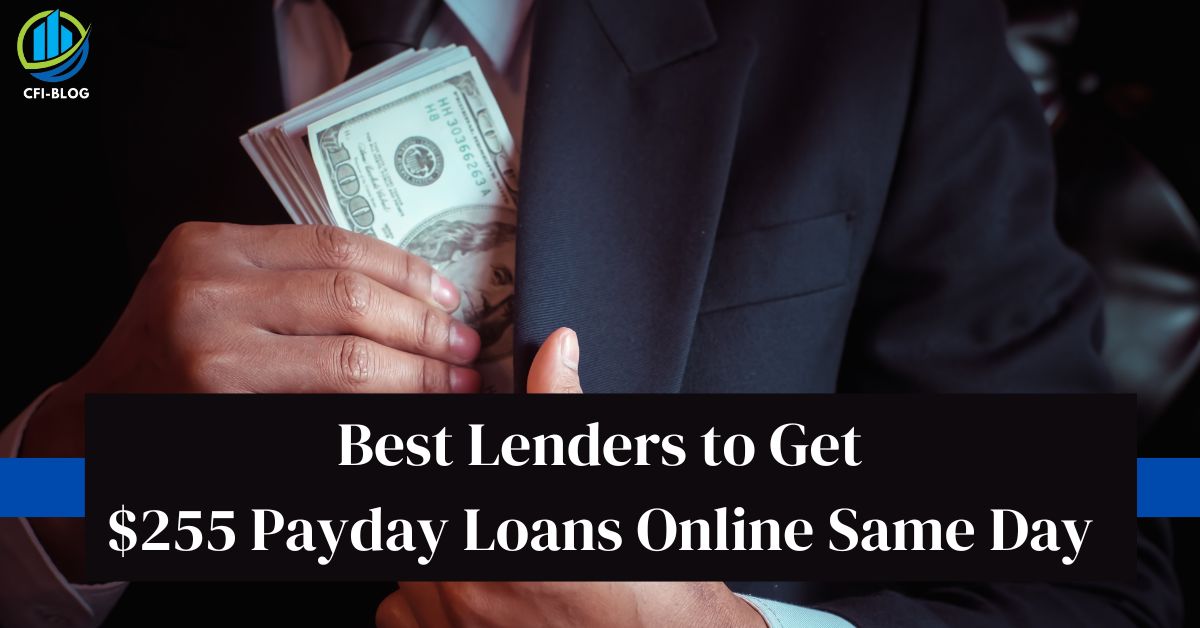 Get $255 Payday Loans Online Same Day Deposit- Top 5 Lenders