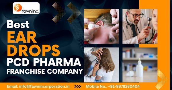 Top 1 Ear Drops PDC Franchise Company in India | Fawn Incorporation