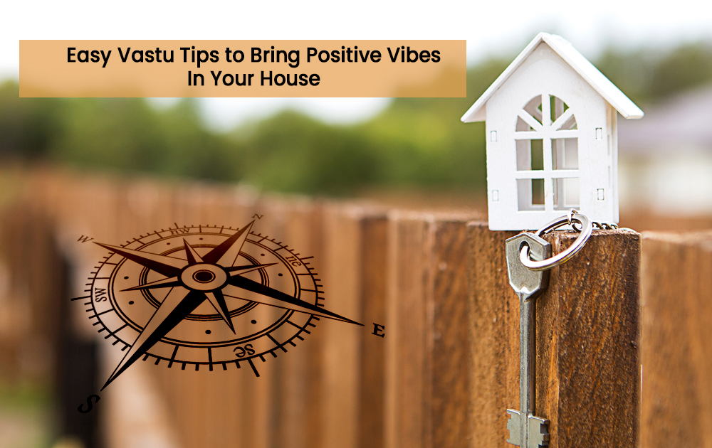 Top 10 Vastu Tips for Home's Positive Energy, Better Life & Prosperity