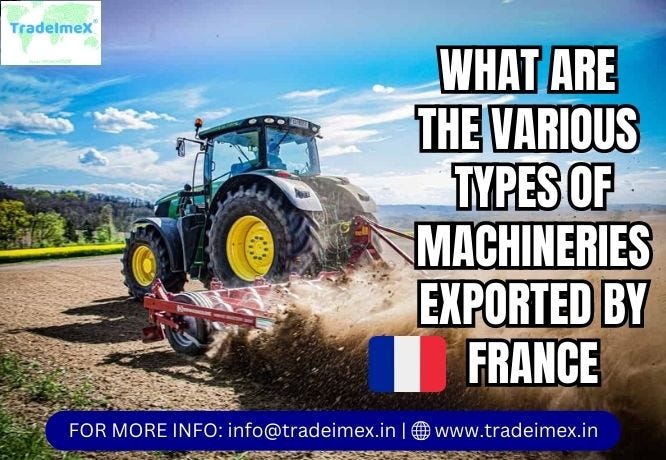WHAT ARE THE VARIOUS TYPES OF MACHINERY EXPORTED BY FRANCE? | by Tradeimex | Jul, 2023 | Medium