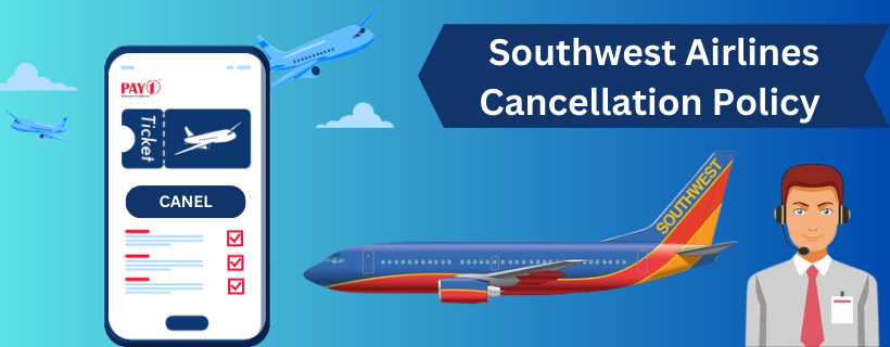 What is Southwest Airlines Cancellation Policy for Cancel or Change a Flight?