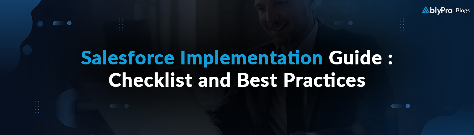 Salesforce Implementation Guide: Checklist and Best Practices