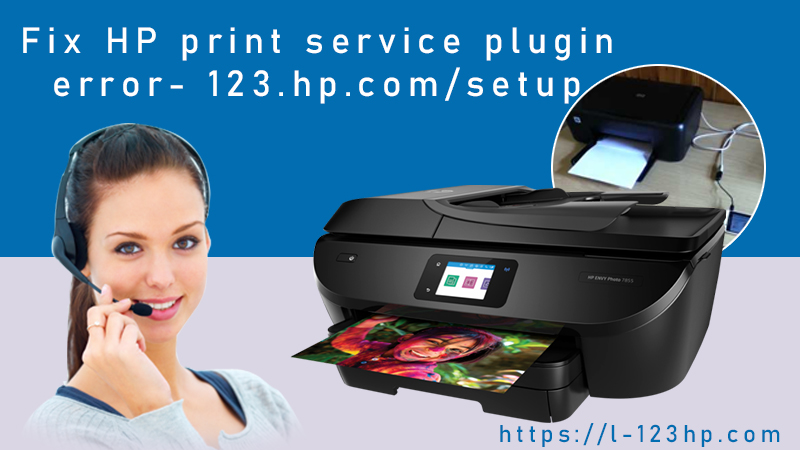 Fix HP print service plugin error- 123.hp.com/setup - Our Blogs