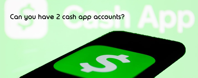 Can you have 2 cash app accounts? Yes! Here's how