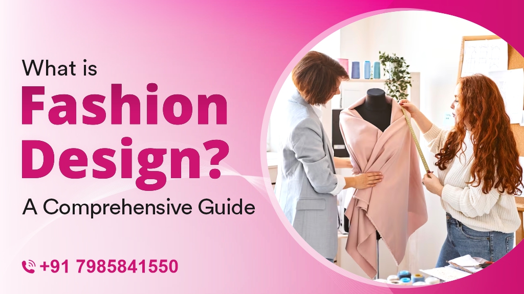 A Comprehensive Guide for Fashion Designing | 7985841550