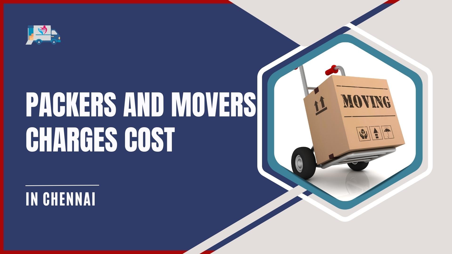Chennai Packers and Movers Charges | Best Moving Services
