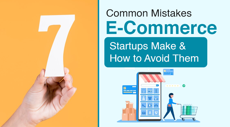 7 Common Mistakes E-Commerce Startups Make & How to Avoid Them - SWIL Blog