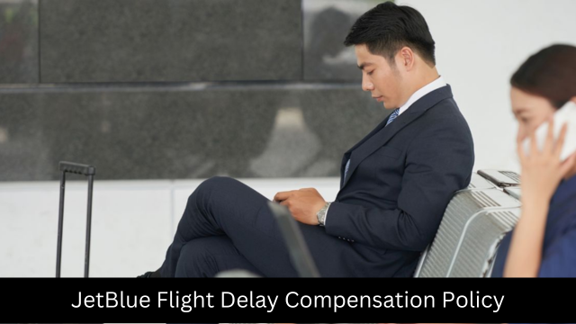JetBlue Flight Delay Compensation Policy - Championairlines