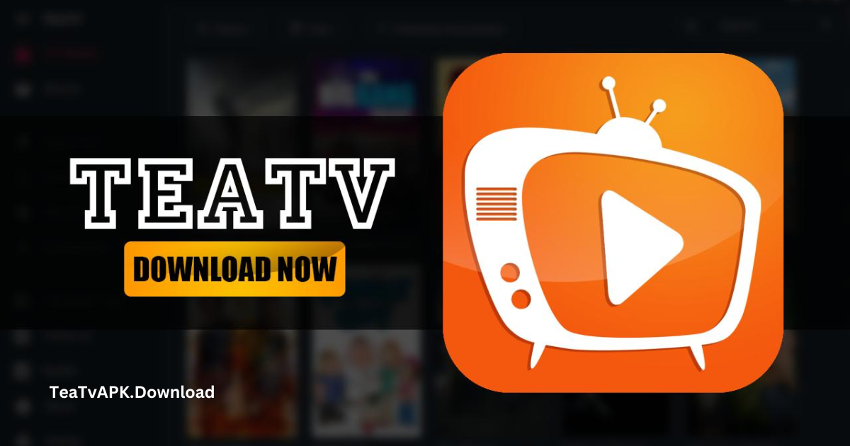 TeaTV APK Official-Download For Android,ios & PC