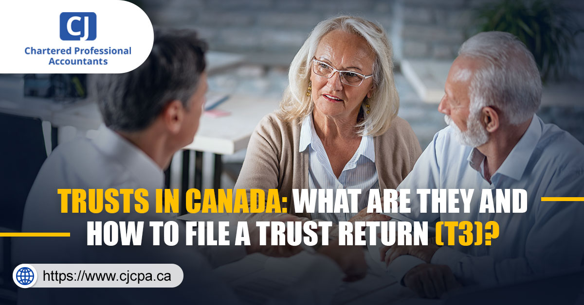 Trusts In Canada: What Are They And How To File A Trust Return (T3)? - CJCPA