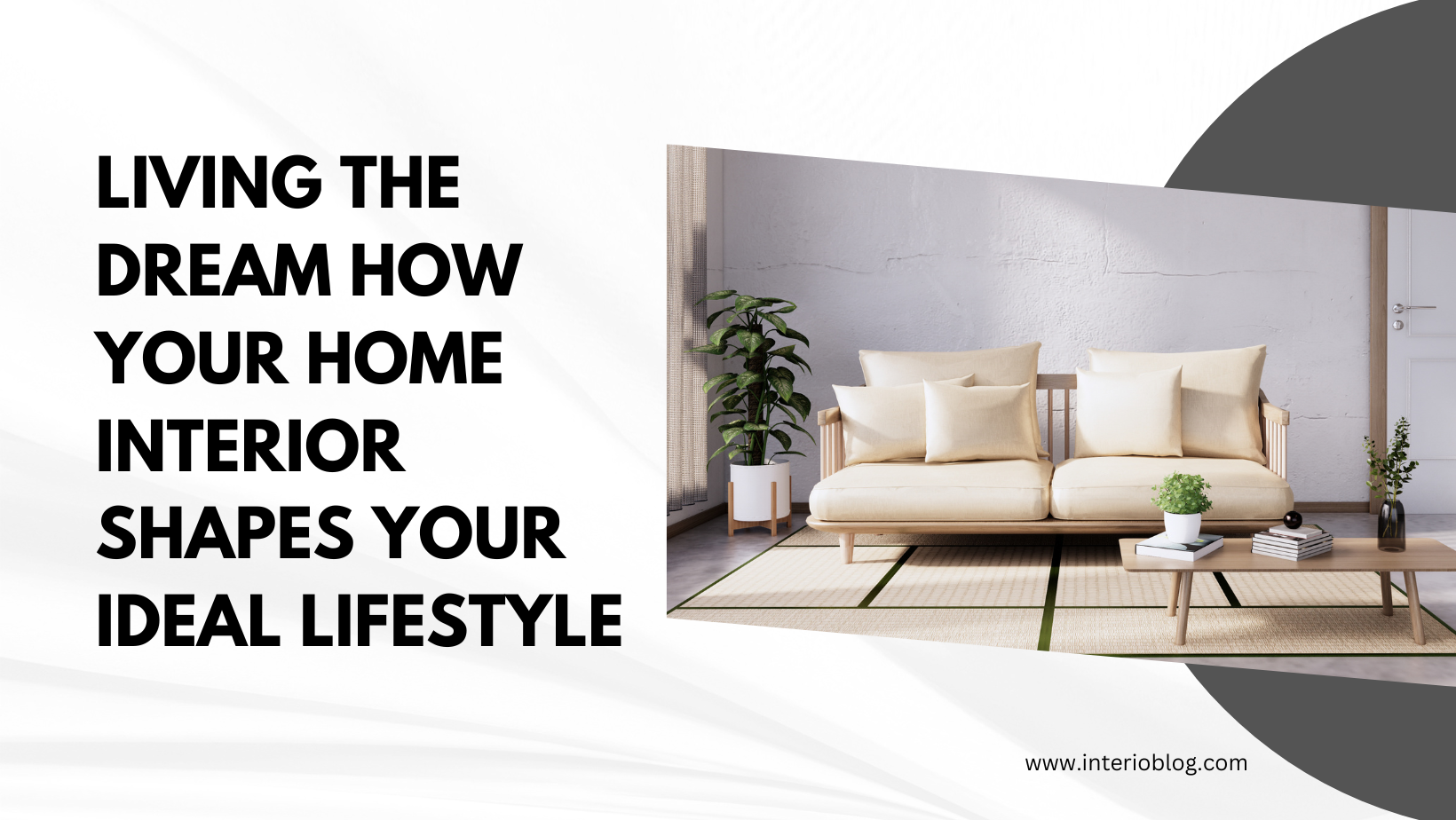 Living the Dream How Your Home Interior Shapes Your Ideal Lifestyle