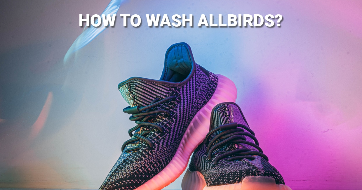 How To Wash Allbirds (2024 Step By Step Guide)