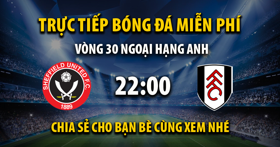 Trực tiếp Sheffield United vs Fulham 22:00, ngày 30/03/2024 - Veboz.net