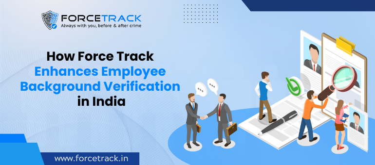 How Force Track Enhances Employee Background Verification in India