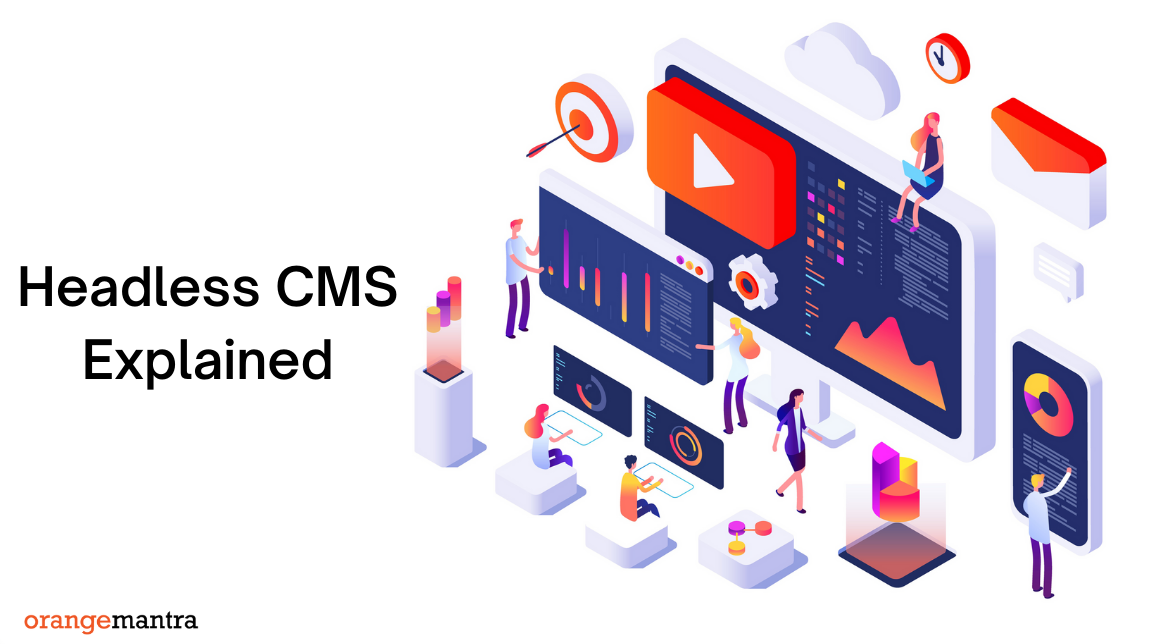 Headless CMS Explained: What is It & Why Do you Need It?