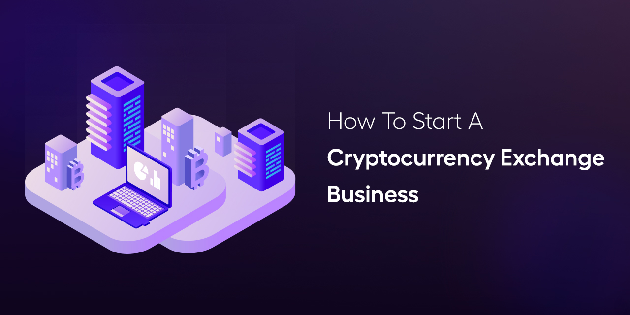 How To Start A Crypto Exchange Business?
