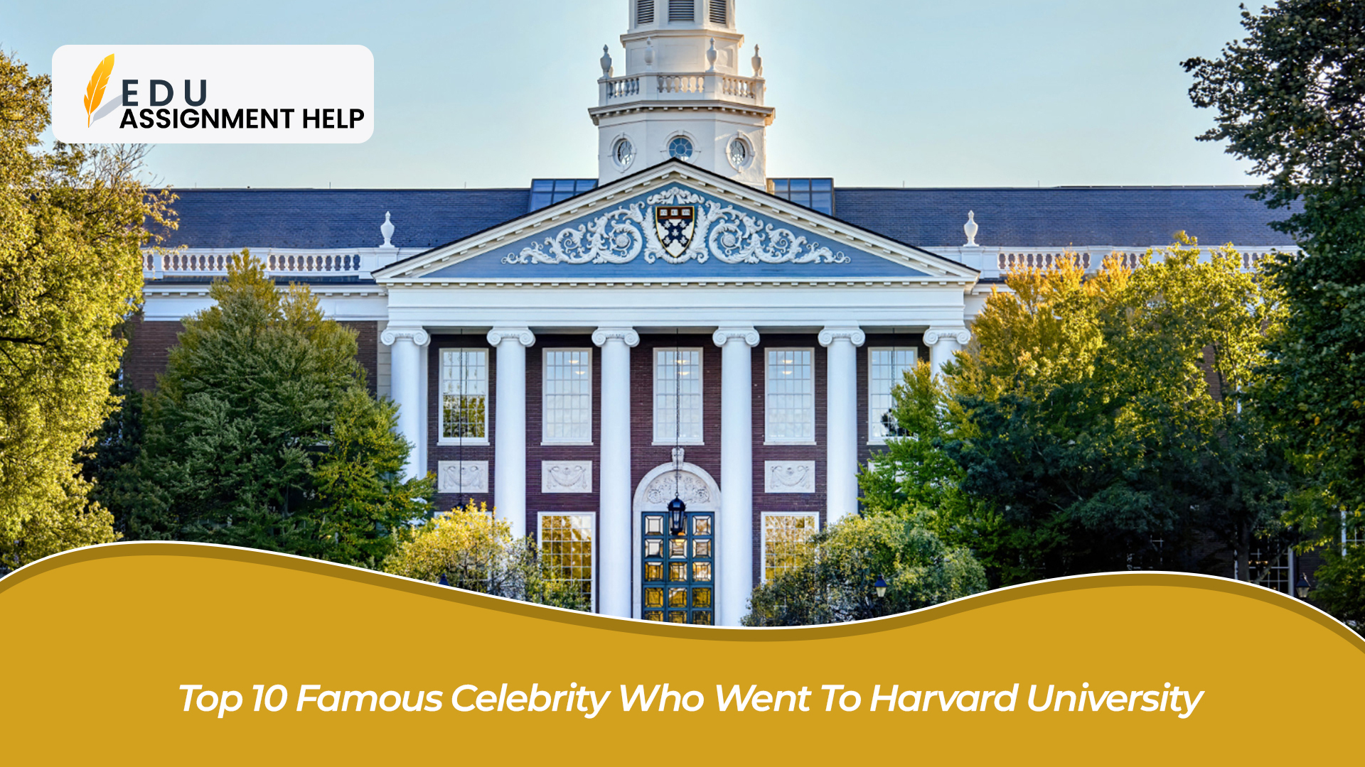 Top 10 Famous People Who Have Studied At Harvard - EDU Assignments Help