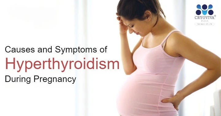 Causes and Symptoms of Hyperthyroidism During Pregnancy