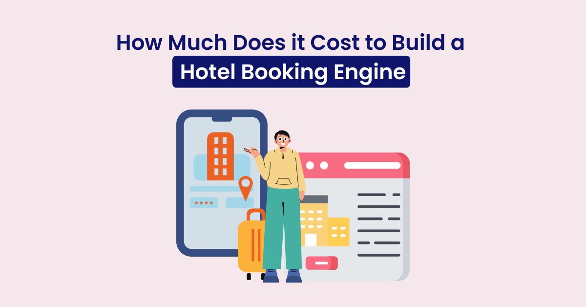 How Much Does it Cost of Building a Hotel Booking Engine.