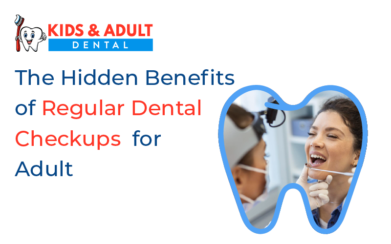 The Hidden Benefits of Regular Dental Check-ups for Adults