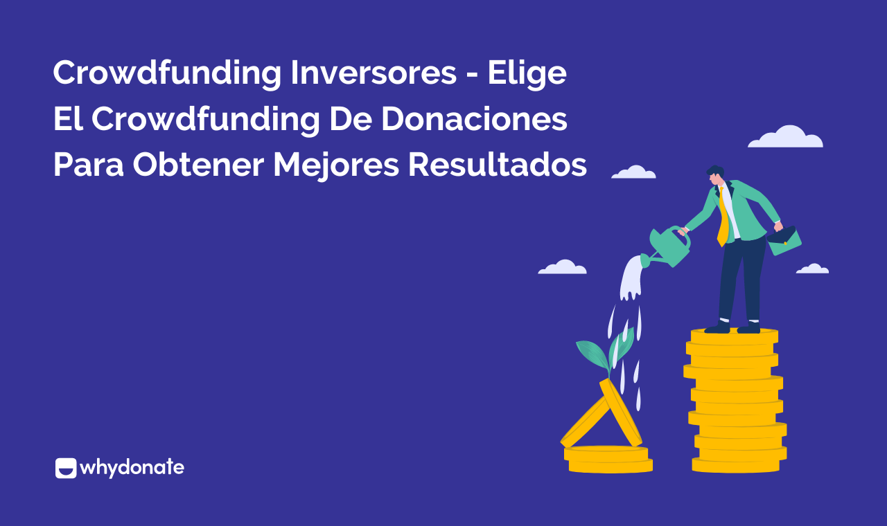 Crowdfunding Para Inversores - Elige El Crowdfunding De Donaciones