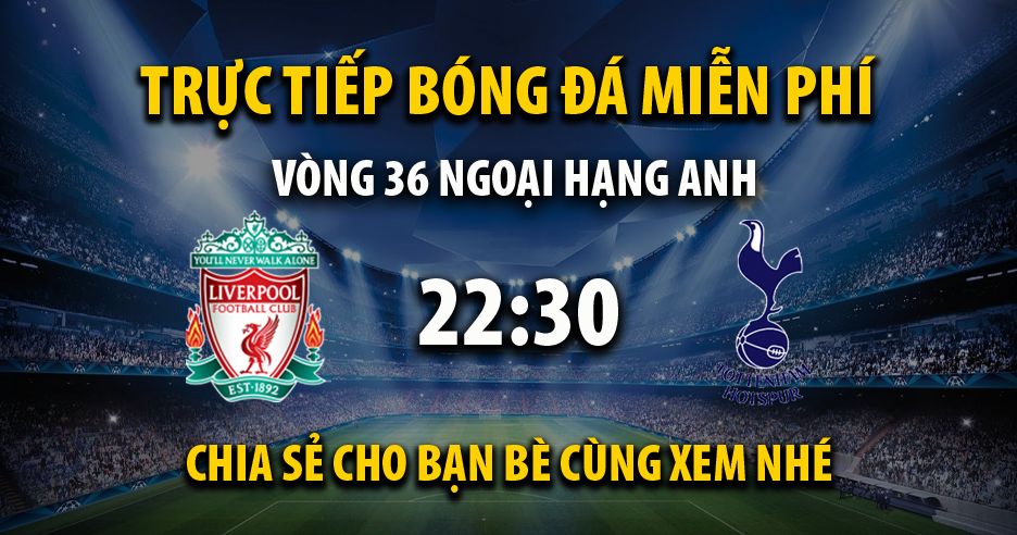 Link trực tiếp Liverpool vs Tottenham 22:30, ngày 05/05 - Xoilac365x4.live