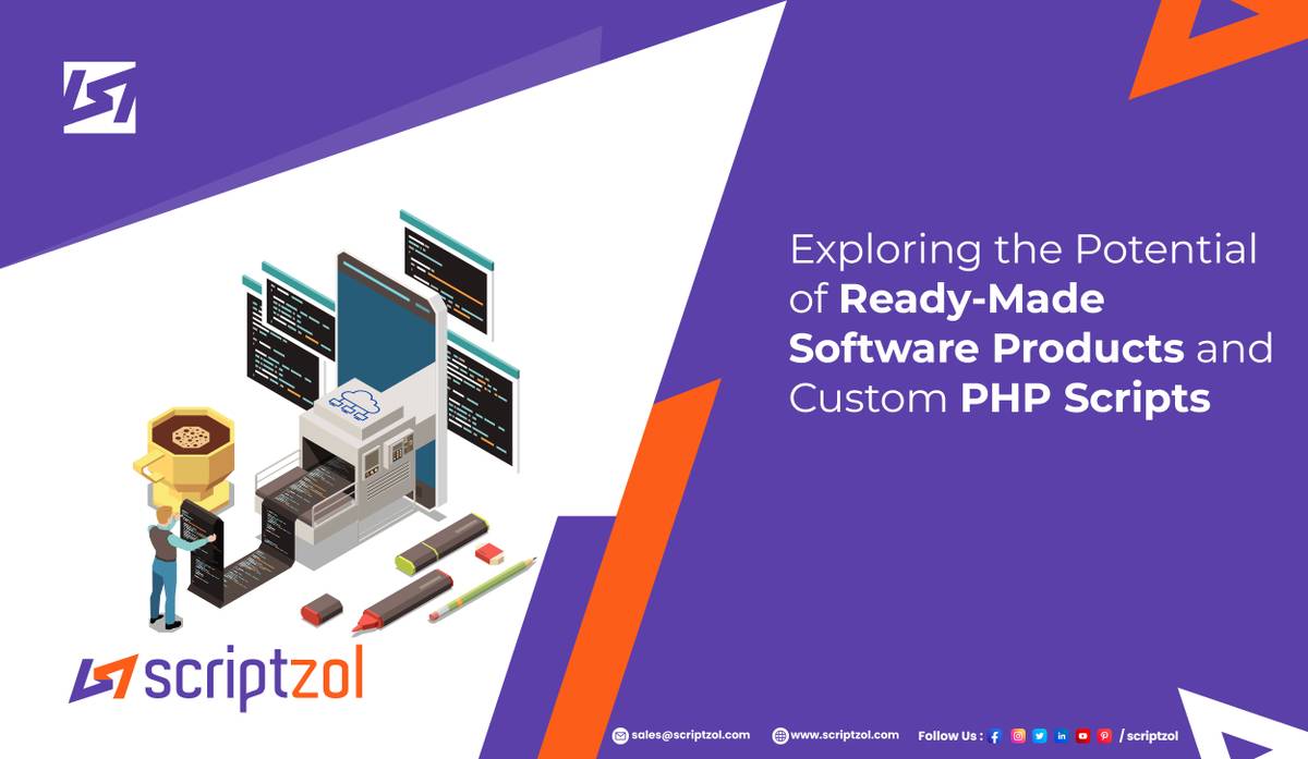 Exploring the Potential of Ready-Made Software Products and Custom PHP Scripts - Scriptzol