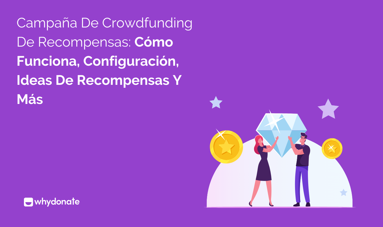 MEJOR Guía Para La Campaña De Crowdfunding De Recompensas | WhyDonate