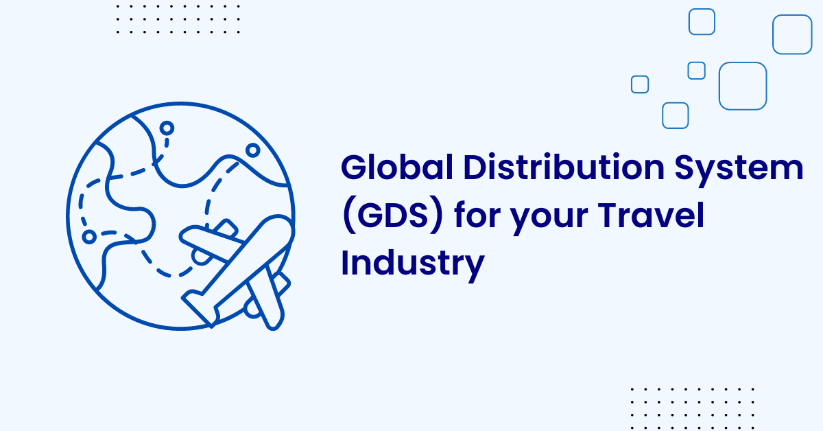 Global Distribution System for your Travel Industry | GDS System