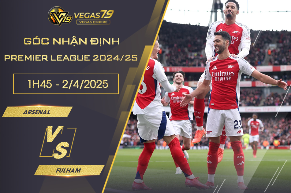 Nhận định Arsenal vs Fulham, 1h45 ngày 2/4 - Premier League