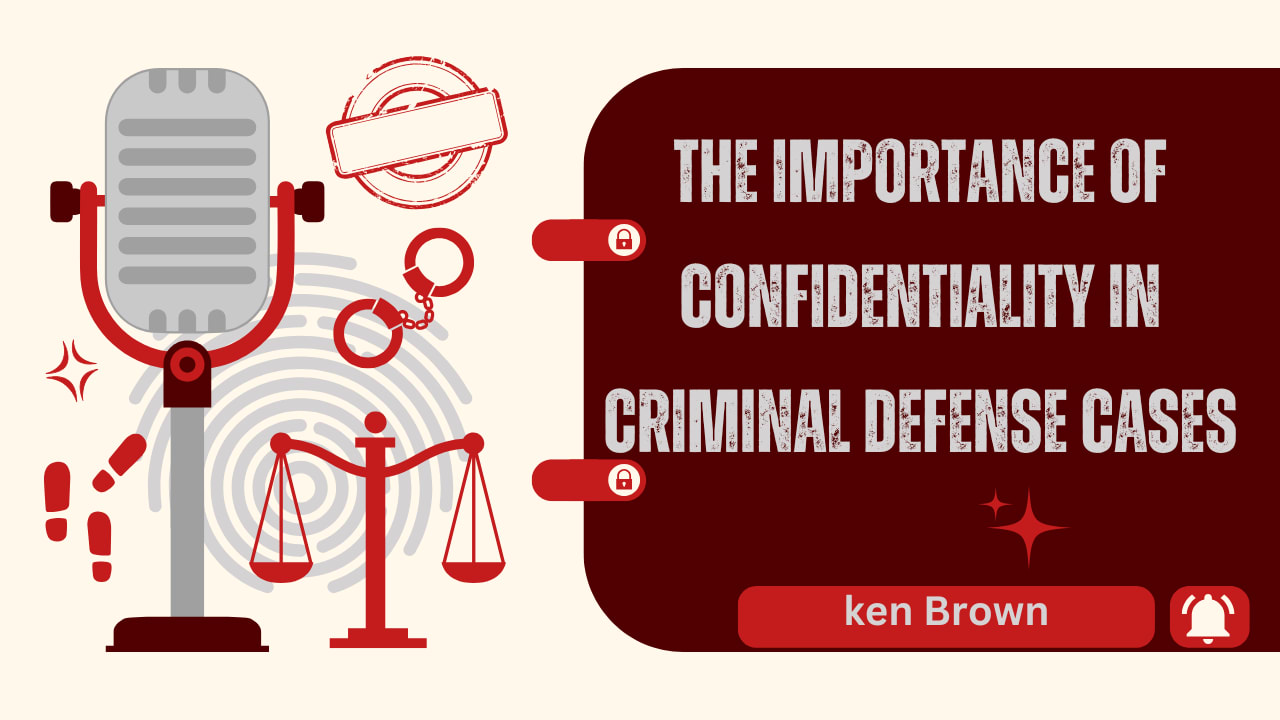 Ken Brown Matawan Explains Confidentiality Criminal Defense | Criminal