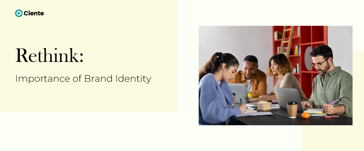 Rethink: Importance Of Brand Identity - Ciente