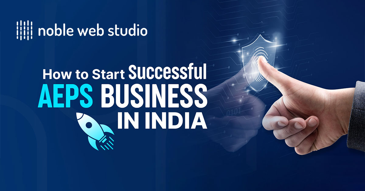 Best Tips for starting Successful AEPS business in India | AEPS Solutions