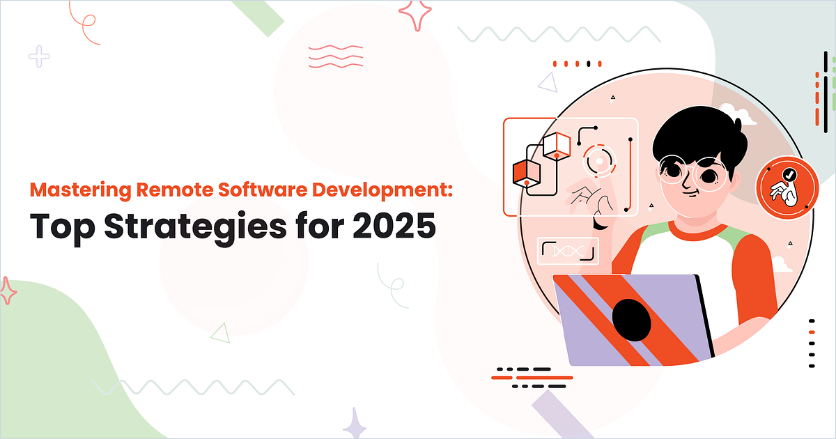 Mastering Remote Software Development: Top Strategies for 2025 | by Mukesh Ram | Jun, 2025 | Medium