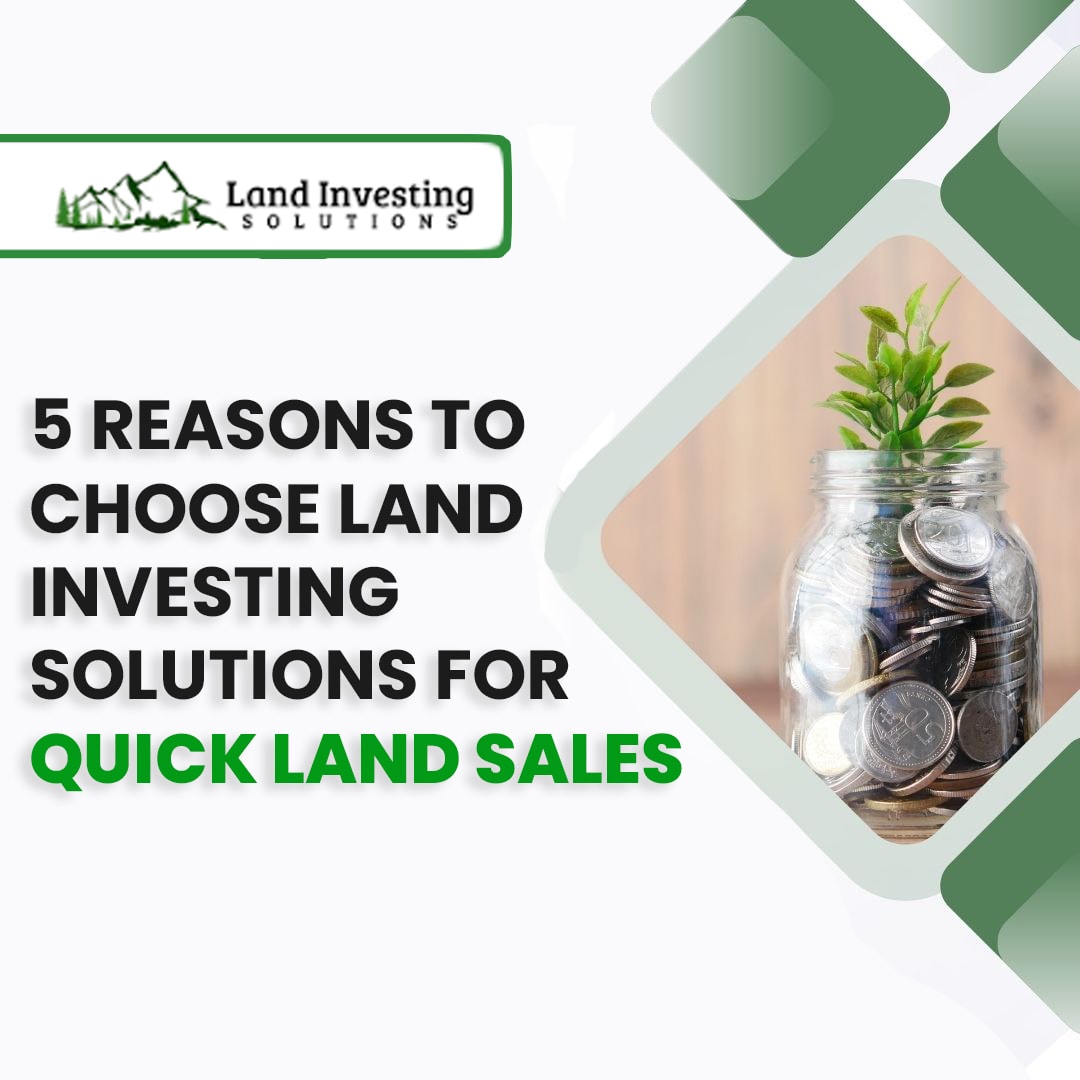 5 Reasons to Choose Land Investing Solutions for Quick Land Sales | Earth