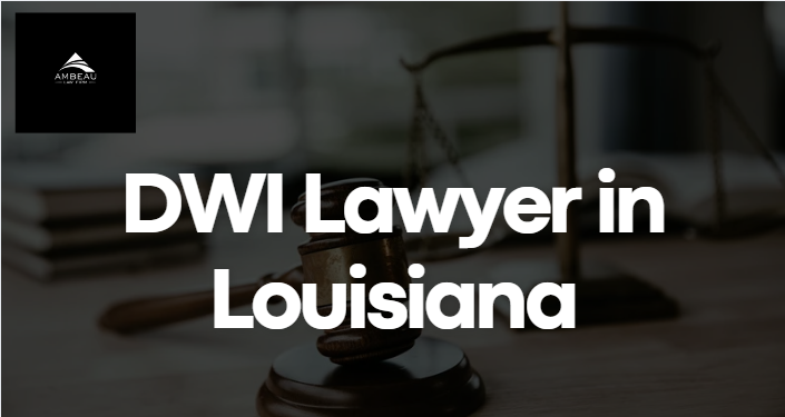 How to Choose the Right Criminal defense DWI Lawyer in Louisiana - JustPaste.it