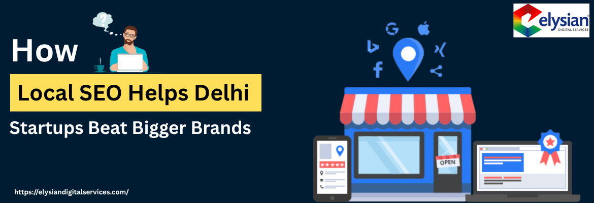 How Local SEO Helps Delhi Startups Beat the Giants