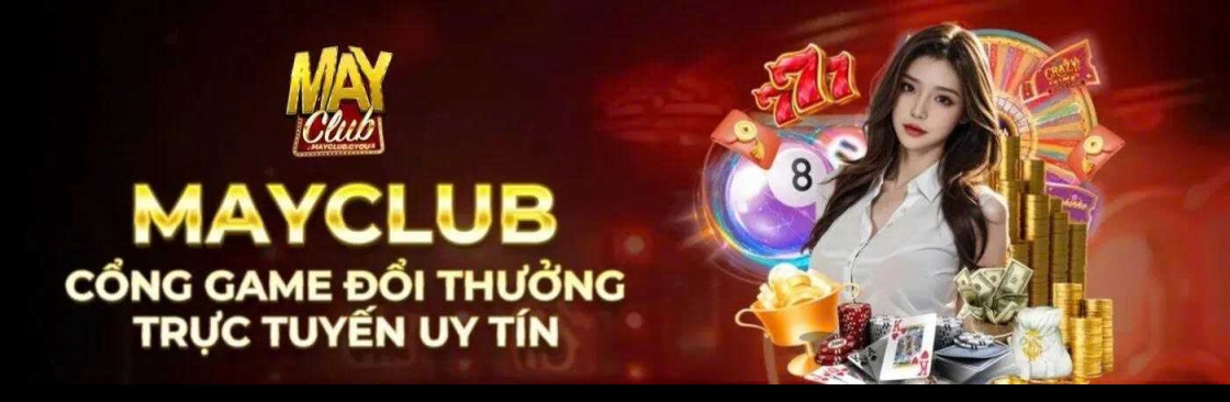MayClub Cổng Game Đổi Thưởng Đỉnh Cao Xanh Chín 1 Châu Á Cover Image