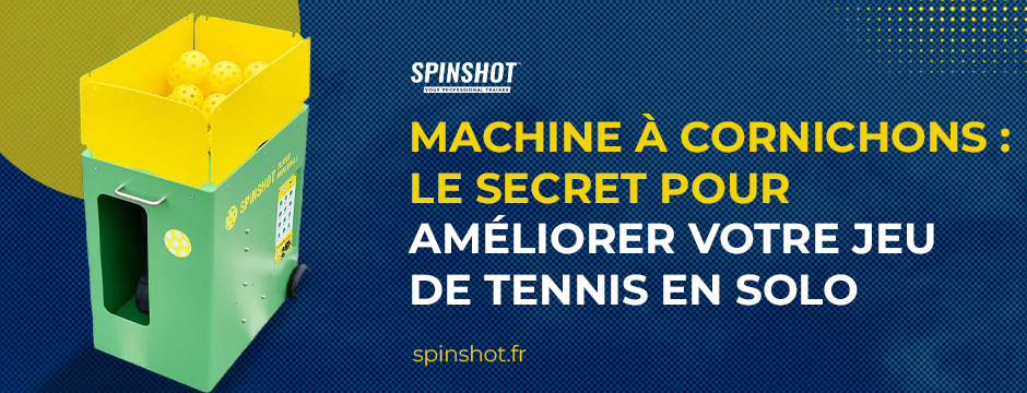 Machine à Cornichons : Le Secret pour Améliorer Votre Jeu de Tennis en Solo | by Spinshot | Jul, 2025 | Medium