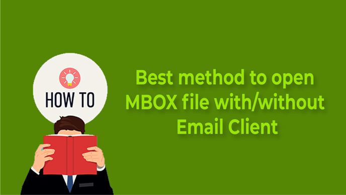 Best Method to Open MBOX file with/without Email Clients