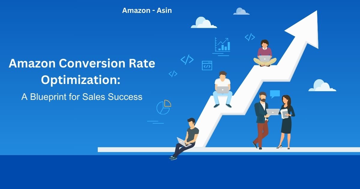 Amazon Conversion Rate: Strategies for Maximum Sales Impact