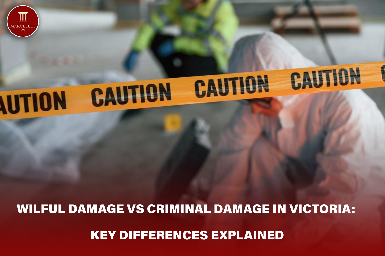 Property Damage Offences Victoria: Wilful vs Criminal Damage